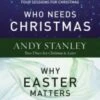 Who Needs Christmas And Why Easter Matters